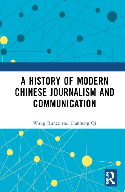Book cover of: History of Modern Chinese Journalism and Communication. By: Runze Wang