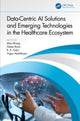 Book cover of: Data-Centric AI Solutions and Emerging Technologies in the Healthcare Ecosystem. By: Alex Khang