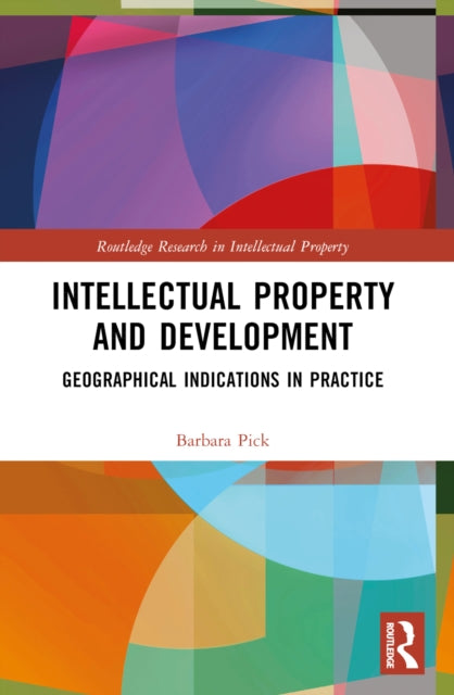 Book cover of: Intellectual Property and Development. By: Barbara Pick