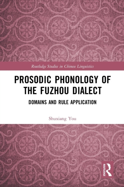 Book cover of: Prosodic Phonology of the Fuzhou Dialect. By: Shuxiang You