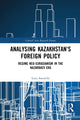 Book cover of: Analysing Kazakhstan's Foreign Policy. By: Luca Anceschi