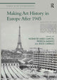 Book cover of: Making Art History in Europe After 1945. By: Noemi de Haro García