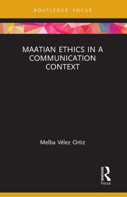 Book cover of: Maatian Ethics in a Communication Context. By: Melba Vélez Ortiz