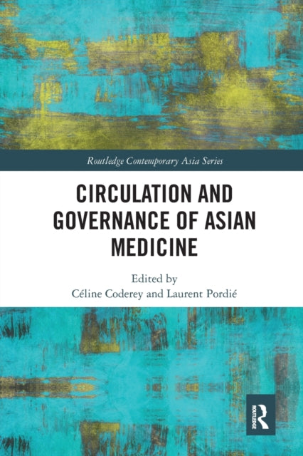 Book cover of: Circulation and Governance of Asian Medicine. By: Céline Coderey