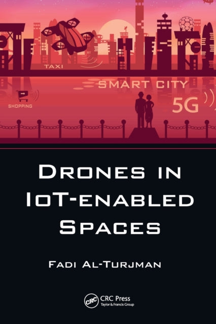 Book cover of: Drones in IoT-enabled Spaces. By: Fadi Al-Turjman