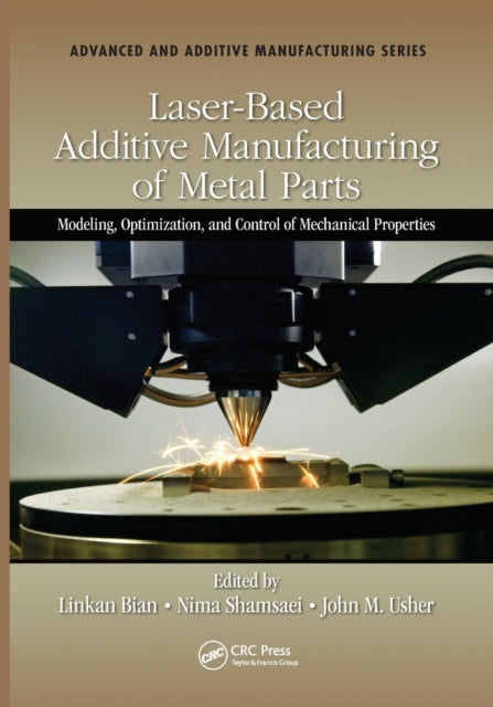 Book cover of: Laser-Based Additive Manufacturing of Metal Parts. By: Linkan Bian