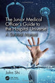 Book cover of: Junior Medical Officer's Guide to the Hospital Universe. By: John Shi