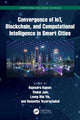 Book cover of: Convergence of IoT, Blockchain, and Computational Intelligence in Smart Cities. By: Rajendra Kumar