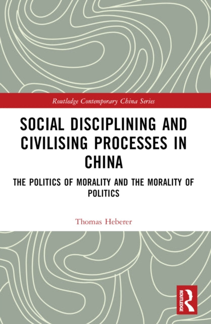 Book cover of: Social Disciplining and Civilising Processes in China. By: Thomas Heberer