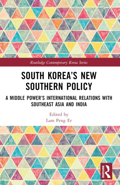 Book cover of: South Korea’s New Southern Policy. By: Peng Er Lam