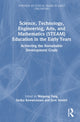 Book cover of: Science, Technology, Engineering, Arts, and Mathematics (STEAM) Education in the Early Years. By: Sarika Kewalramani