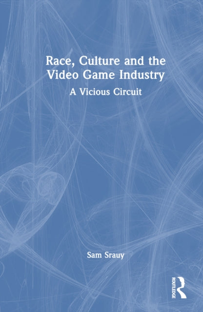 Book cover of: Race, Culture and the Video Game Industry