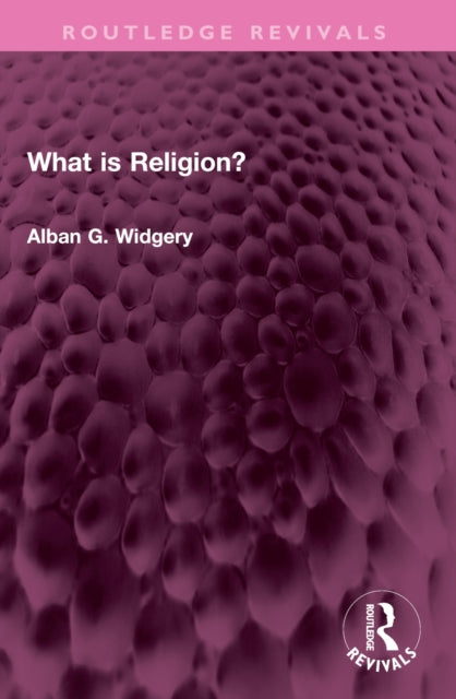 Book cover of: What is Religion?. By: Alban G. Widgery