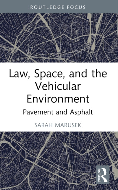 Book cover of: Law, Space, and the Vehicular Environment. By: Sarah Marusek
