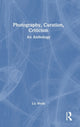 Book cover of: Photography, Curation, Criticism. By: Liz Wells