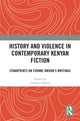 Book cover of: History and Violence in Contemporary Kenyan Fiction. By: Godwin Siundu