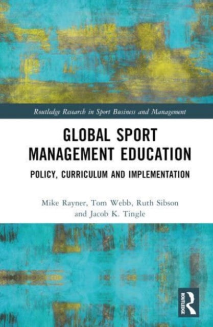 Book cover of: Global Sport Management Education. By: Mike Rayner