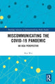 Book cover of: Miscommunicating the COVID-19 Pandemic. By: Ran Wei