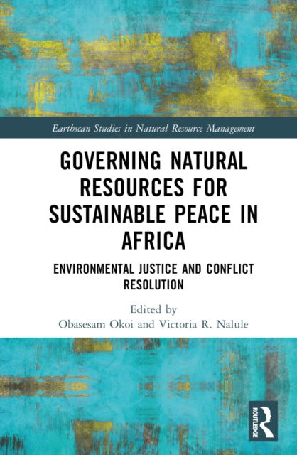Book cover of: Governing Natural Resources for Sustainable Peace in Africa. By: Obasesam Okoi