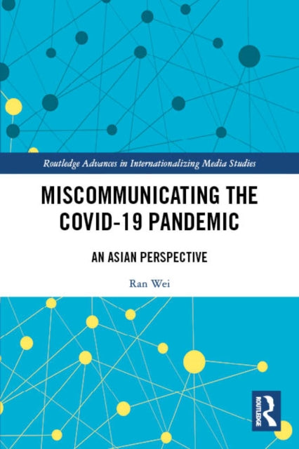 Book cover of: Miscommunicating the COVID-19 Pandemic. By: Ran Wei