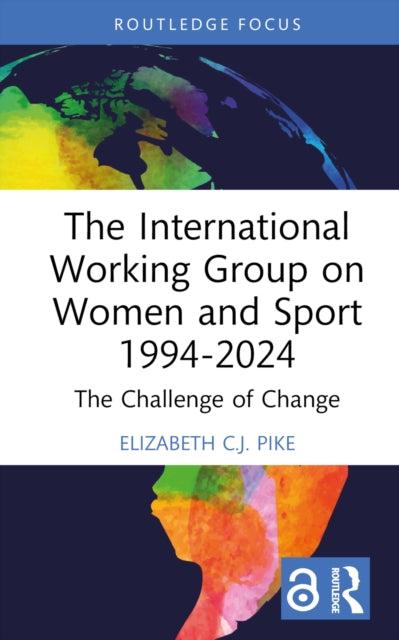 Book cover of: International Working Group on Women and Sport 1994-2024. By: Elizabeth C. J. Pike