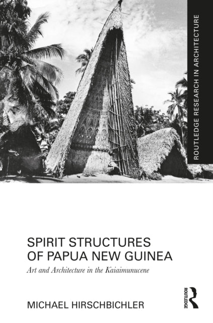 Book cover of: Spirit Structures of Papua New Guinea. By: Michael Hirschbichler