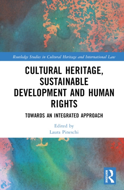 Book cover of: Cultural Heritage, Sustainable Development and Human Rights. By: Laura Pineschi