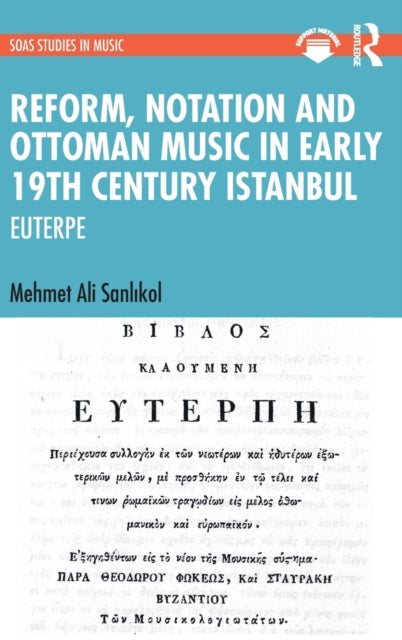 Book cover of: Reform, Notation and Ottoman music in Early 19th Century Istanbul. By: Mehmet Ali Sanlıkol