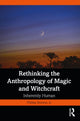 Book cover of: Rethinking the Anthropology of Magic and Witchcraft. By: Stevens, Jr., Phillips