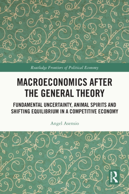 Book cover of: Macroeconomics After the General Theory. By: Angel Asensio