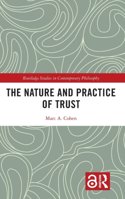 Book cover of: Nature and Practice of Trust. By: Marc A. Cohen