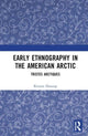 Book cover of: Early Ethnography in the American Arctic. By: Kirsten Hastrup