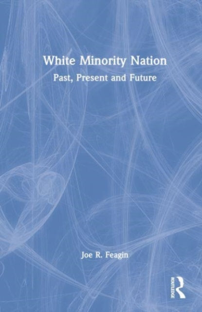 Book cover of: White Minority Nation. By: Joe R. Feagin