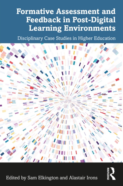 Book cover of: Formative Assessment and Feedback in Post-Digital Learning Environments. By: Sam Elkington