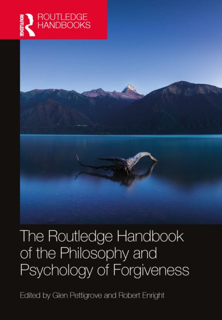 Book cover of: Routledge Handbook of the Philosophy and Psychology of Forgiveness