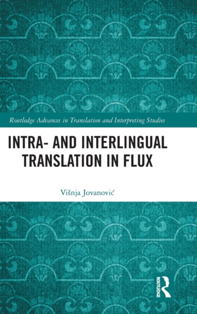 Book cover of: Intra- and Interlingual Translation in Flux. By: Visnja Jovanovic