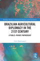 Book cover of: Brazilian Agricultural Diplomacy in the 21st Century. By: Niels Søndergaard
