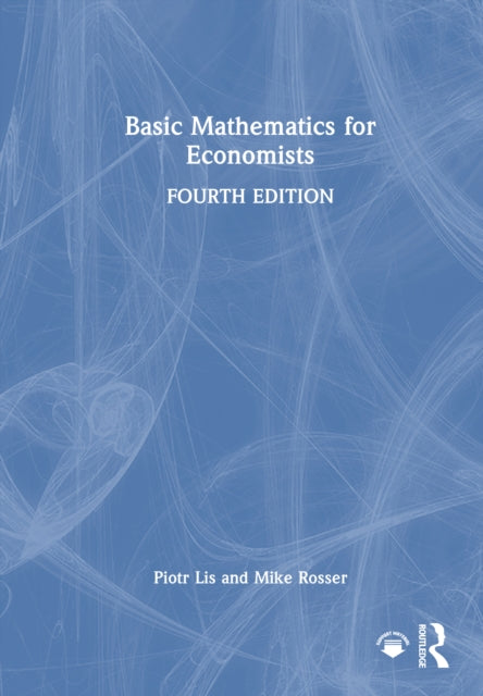 Book cover of: Basic Mathematics for Economists. By: Piotr Lis
