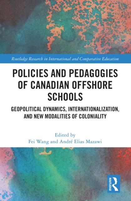Book cover of: Policies and Pedagogies of Canadian Offshore Schools. By: Fei Wang