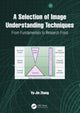 Book cover of: Selection of Image Understanding Techniques. By: Yu-Jin Zhang