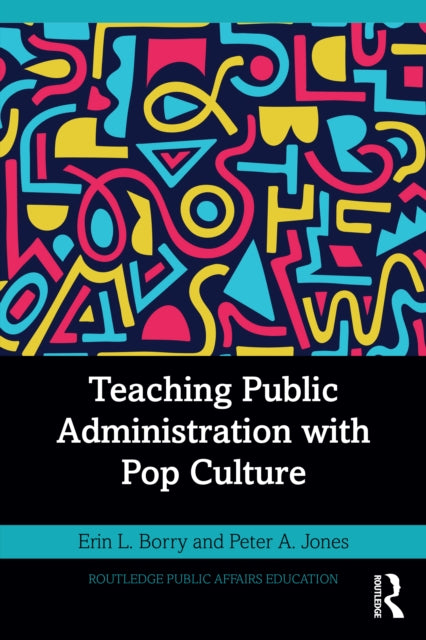 Book cover of: Teaching Public Administration with Pop Culture. By: Erin L. Borry