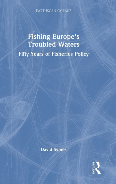 Book cover of: Fishing Europe's Troubled Waters. By: David Symes