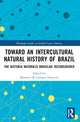 Book cover of: Toward an Intercultural Natural History of Brazil
