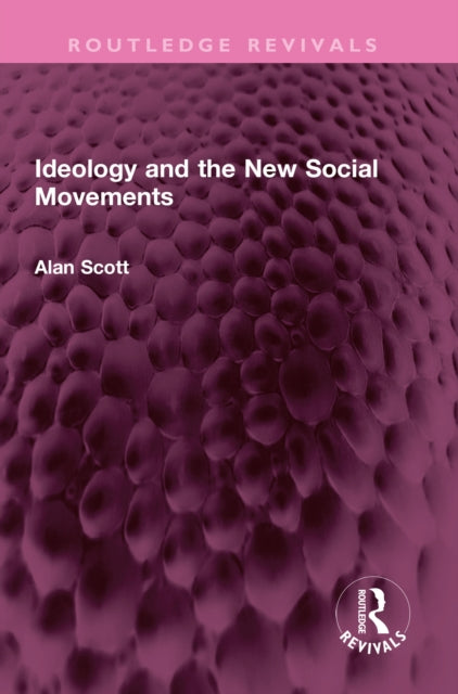 Book cover of: Ideology and the New Social Movements. By: Scott, Alan