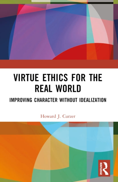 Book cover of: Virtue Ethics for the Real World
