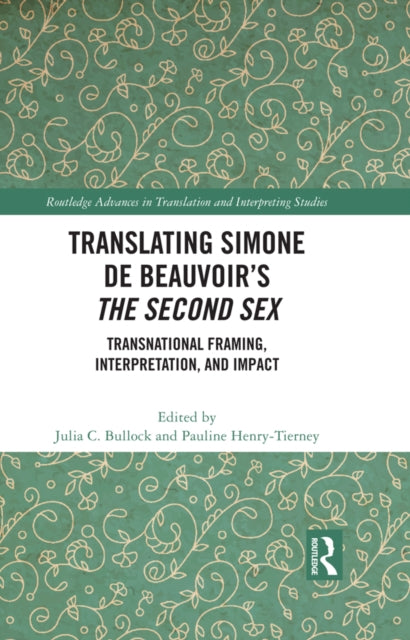 Book cover of: Translating Simone de Beauvoir’s The Second Sex. By: Julia C. Bullock