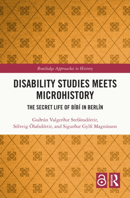Book cover of: Disability Studies Meets Microhistory. By: Guðrún Valgerður Stefánsdóttir