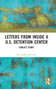 Book cover of: Letters from Inside a U.S. Detention Center