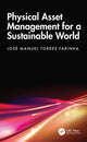 Book cover of: Physical Asset Management for a Sustainable World. By: José Manuel Torres Farinha