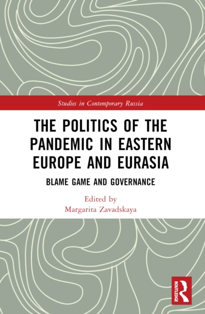 Book cover of: Politics of the Pandemic in Eastern Europe and Eurasia. By: Margarita Zavadskaya